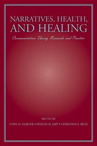 Książka Narratives, Health, and Healing Lynn M Harter