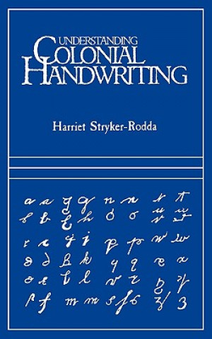 Könyv Understanding Colonial Handwriting Harriet Stryker-Rodda