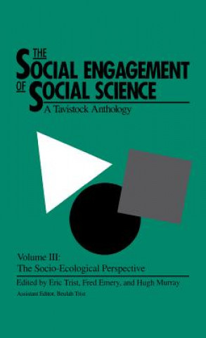 Kniha Social Engagement of Social Science, a Tavistock Anthology, Volume 3 E L Trist