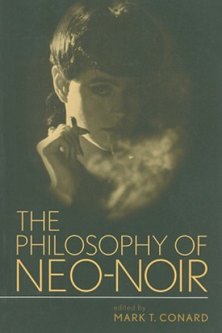 Livre Philosophy of Neo-Noir Mark T. Conard