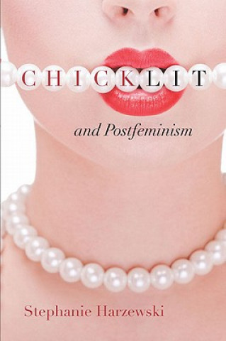 Kniha Chick Lit and Postfeminism Stephanie Harzewski