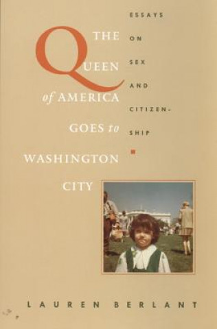 Carte Queen of America Goes to Washington City Lauren Berlant