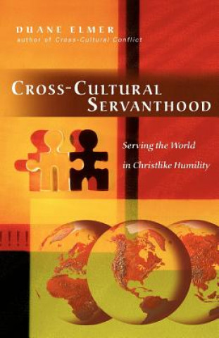 Carte Cross-Cultural Servanthood - Serving the World in Christlike Humility Duane Elmer