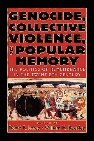 Kniha Genocide, Collective Violence, and Popular Memory David E Lorey