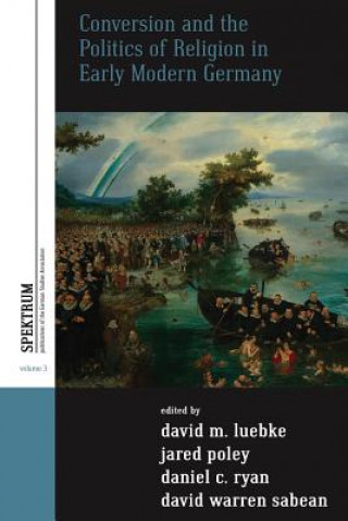Könyv Conversion and the Politics of Religion in Early Modern Germany Luebke