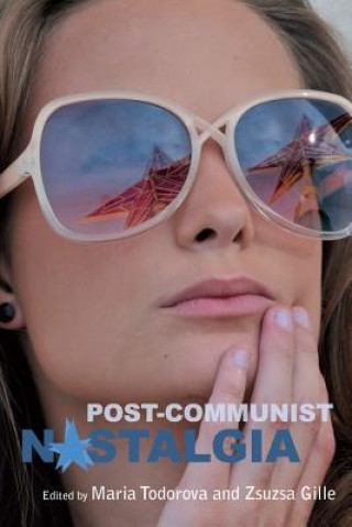 Könyv Post-communist Nostalgia Todorova