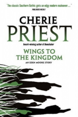 Kniha Eden Moore - Wings to the Kingdom Cherie Priest