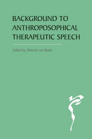 Kniha Background to Anthroposophical Therapeutic Speech Dietrich Von Bonin