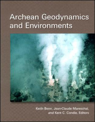 Livre Archean Geodynamics and Environments, Geophysical Monograph 164 Keith Benn