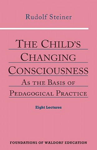 Carte Child's Changing Consciousness Rudolf Steiner
