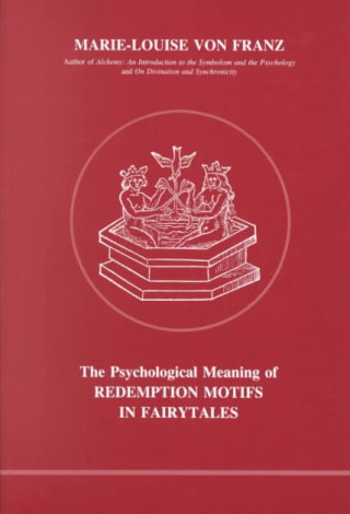 Könyv Psychological Meaning of Redemption Motifs in Fairy Tales Marie-Louise von Franz