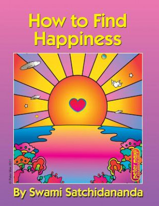 Kniha How to Find Happiness Swami Satchidananda