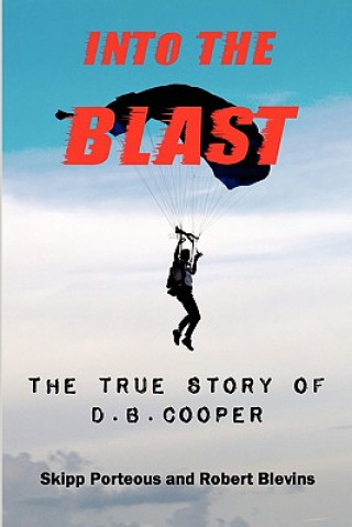 Carte Into The Blast - The True Story of D.B. Cooper - Revised Edition Skipp Porteous