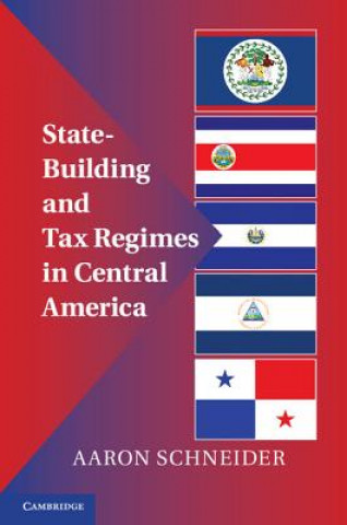 Könyv State-Building and Tax Regimes in Central America Aaron Schneider