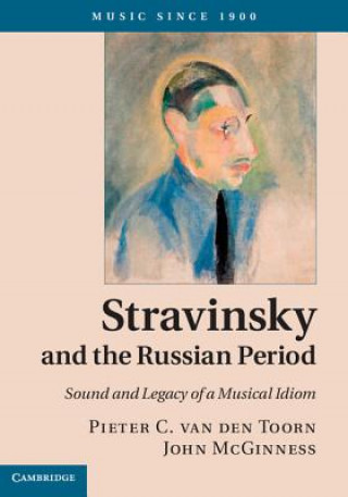 Książka Stravinsky and the Russian Period Pieter C van den Toorn