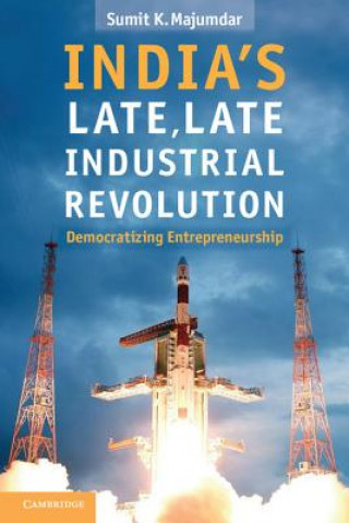 Carte India's Late, Late Industrial Revolution Sumit K Majumdar