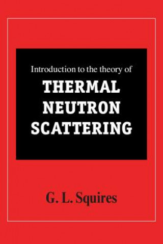 Carte Introduction to the Theory of Thermal Neutron Scattering G. L. (University of Cambridge) Squires