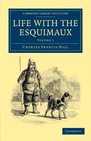 Книга Life with the Esquimaux Charles Francis Hall
