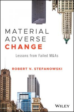 Knjiga Material Adverse Change - Lessons from Failed M&As Robert Stefanowski