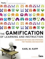 Carte Gamification of Learning and Instruction - Game-based Methods and Strategies for Training and Education Karl M Kapp