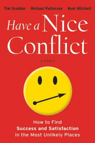 Book Have a Nice Conflict - How to Find Success and Satisfaction in the Most Unlikely Places Tim Scudder