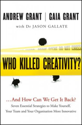 Carte Who Killed Creativity? - ...And How Do We Get It Back? Andrew Gaia Grant