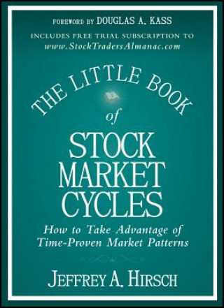 Kniha Little Book of Stock Market Cycles - How to Take Advantage of Time-Proven Market Patterns Jeffrey A Hirsch