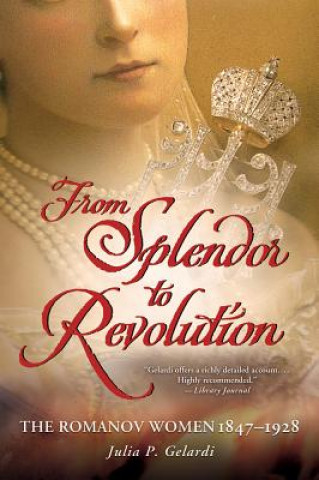 Könyv From Splendor to Revolution Julia P Gelardi
