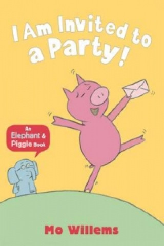 Kniha I Am Invited to a Party! Mo Willems