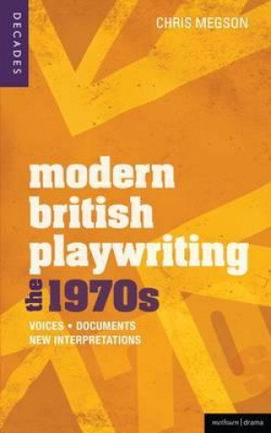 Kniha Modern British Playwriting: The 1970s Chris Megson