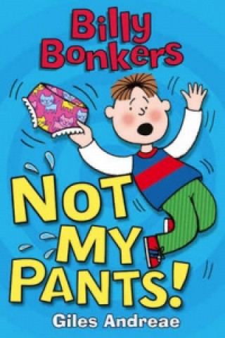Carte Billy Bonkers: Not My Pants! Giles Andreae