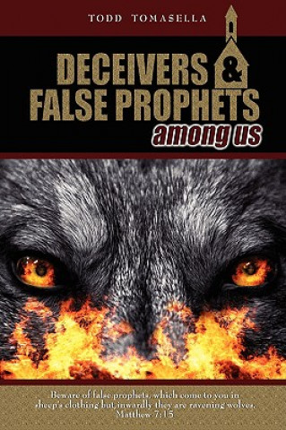 Kniha Deceivers and False Prophets Among Us Todd Tomasella