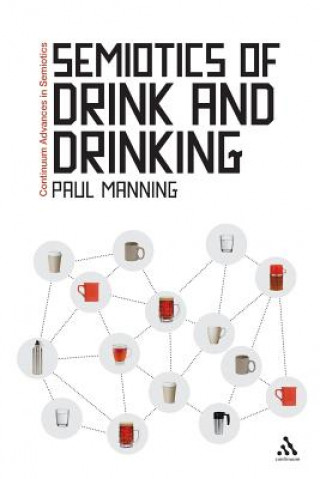Kniha Semiotics of Drink and Drinking Paul Manning