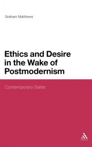 Książka Ethics and Desire in the Wake of Postmodernism Graham Matthews