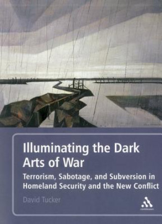 Knjiga Illuminating the Dark Arts of War David Tucker