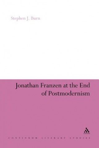 Könyv Jonathan Franzen at the End of Postmodernism Stephen J Burn