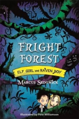 Könyv Elf Girl and Raven Boy: Fright Forest Marcus Sedgwick