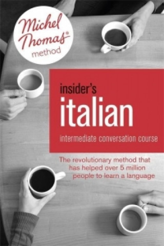 Kniha Insider's Italian: Intermediate Conversation Course (Learn Italian with the Michel Thomas Method) Paola Tite