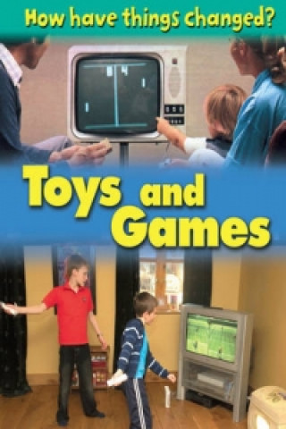 Kniha How Have Things Changed: Toys and Games James Nixon