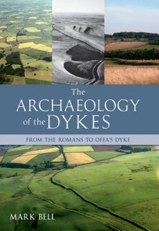 Kniha Archaeology of the Dykes Mark Bell