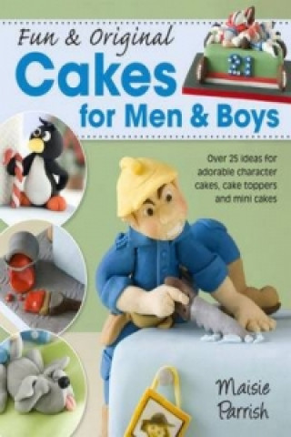 Könyv Fun & Original Cakes for Men & Boys Maisie Parrish