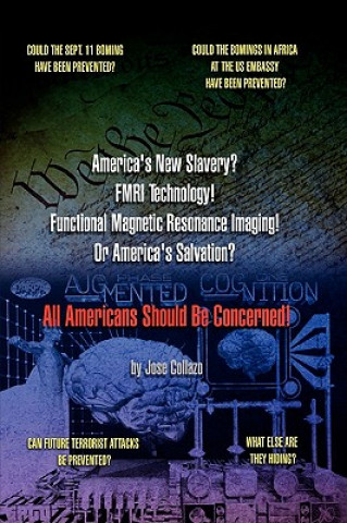 Carte America's New Slavery? FMRI Technology! Functional Magnetic Resonance Imaging! Or America's Salvation? All Americans Should Be Concerned! Jose Collazo