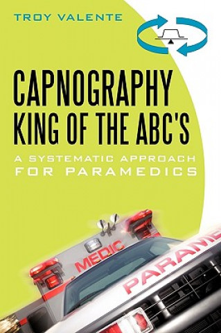 Könyv Capnography, King of the ABC's Troy Valente