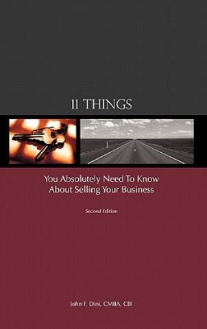 Livre 11 Things You Absolutely Need to Know About Selling Your Business John F. Dini