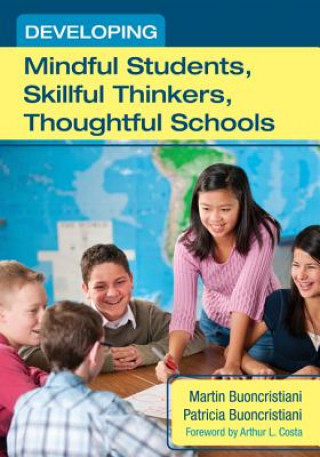 Carte Developing Mindful Students, Skillful Thinkers, Thoughtful Schools Martin Buoncristiani