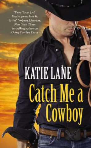 Kniha Catch Me a Cowboy Katie Lane