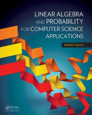 Kniha Linear Algebra and Probability for Computer Science Applications Ernest Davis