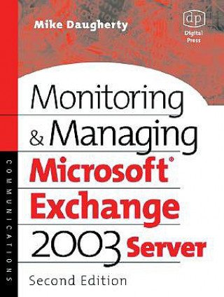 Könyv Monitoring and Managing Microsoft Exchange Server 2003 Mike Daugherty
