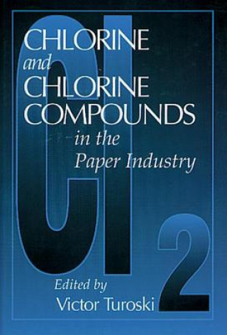 Book Chlorine and Chlorine Compounds in the Paper Industry Victor Turoski