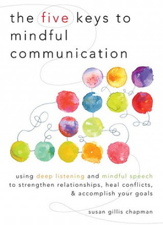 Kniha Five Keys to Mindful Communication Susan Gillis Chapman